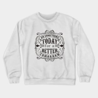 Do Something Today Crewneck Sweatshirt